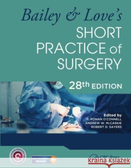 Bailey & Love's Short Practice of Surgery - 28th Edition P. Ronan O'Connell Andrew W. McCaskie Robert D. Sayers 9780367618599