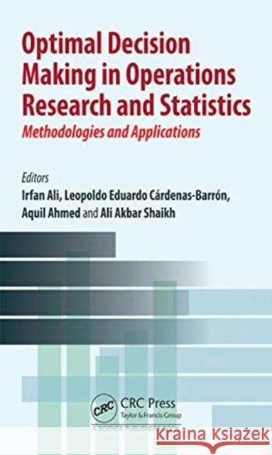 Optimal Decision Making in Operations Research and Statistics: Methodologies and Applications Irfan Ali Leopoldo E. C 9780367618759 CRC Press