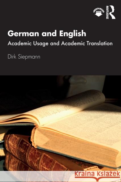 German and English: Academic Usage and Academic Translation Dirk Siepmann 9780367619022 Routledge