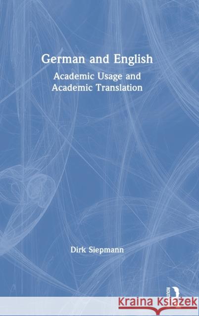 German and English: Academic Usage and Academic Translation Dirk Siepmann 9780367619046 Routledge