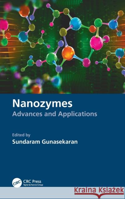 Nanozymes: Advances and Applications Sundaram Gunasekaran 9780367619084 CRC Press