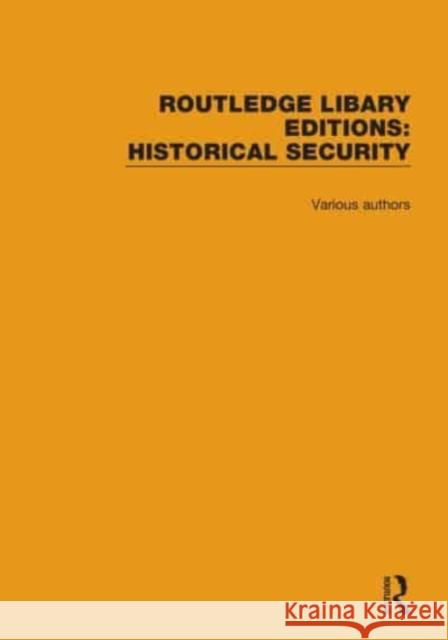 Routledge Library Editions: Historical Security: 12 Volume Set Various 9780367619633 Routledge