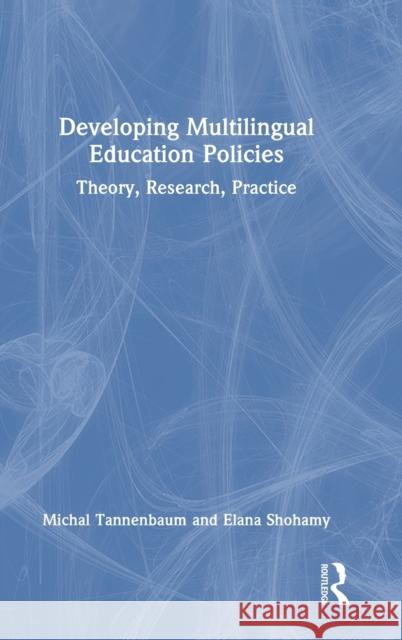 Developing Multilingual Education Policies: Theory, Research, Practice Tannenbaum, Michal 9780367619893