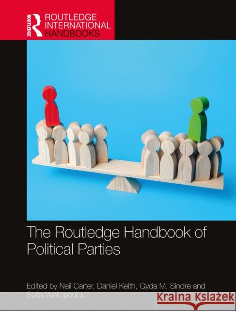 The Routledge Handbook of Political Parties Neil Carter Daniel Keith Gyda M. Sindre 9780367620004 Routledge