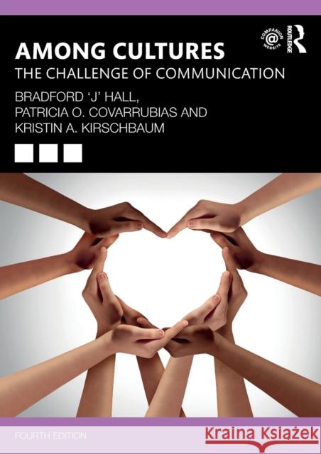 Among Cultures: The Challenge of Communication Bradford 'J' Hall Patricia O. Covarrubias Kristin A. Kirschbaum 9780367620028 Routledge