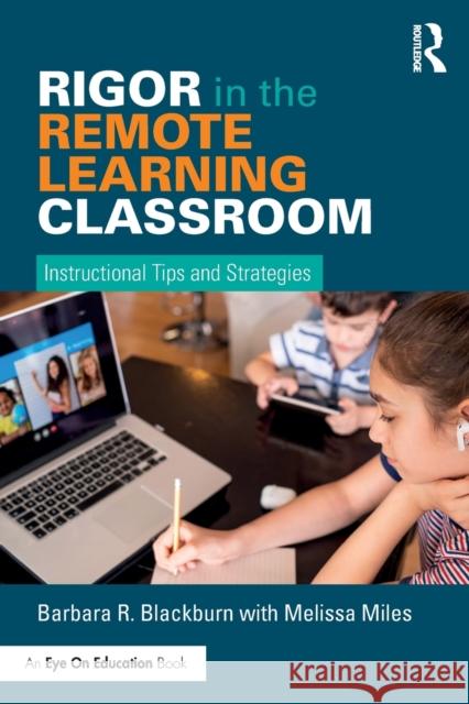 Rigor in the Remote Learning Classroom: Instructional Tips and Strategies Barbara R. Blackburn 9780367620103