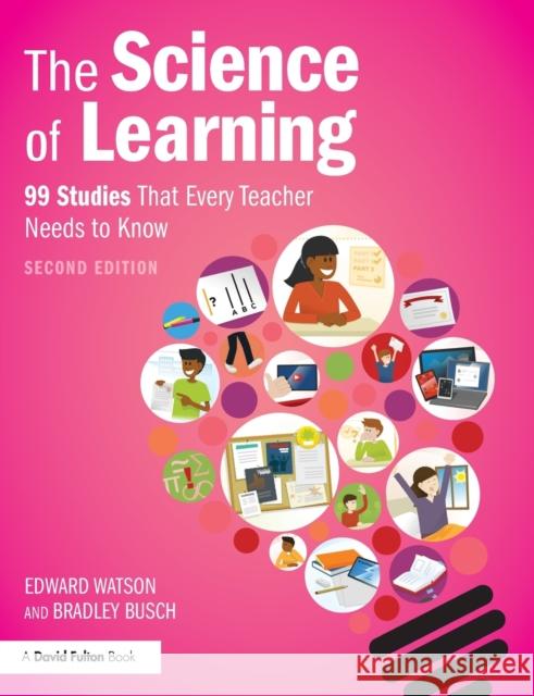 The Science of Learning: 99 Studies That Every Teacher Needs to Know Bradley Busch Edward Watson 9780367620790 Taylor & Francis Ltd