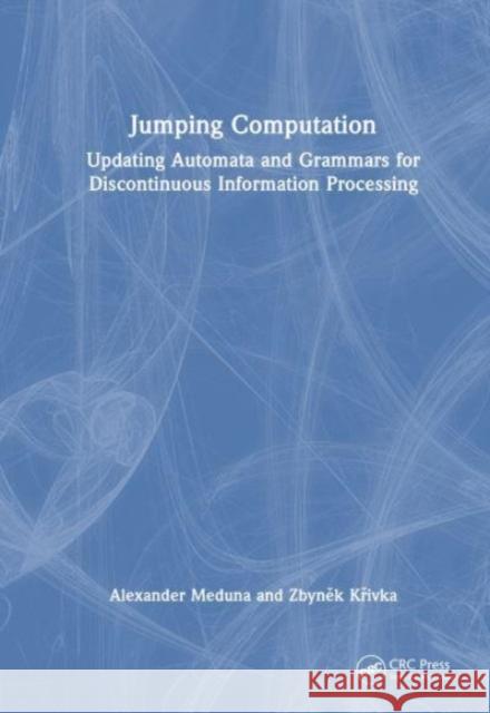 Jumping Computation Zbynek (Brno University of Technology, Brno, Crezh Republic) Krivka 9780367620936 Taylor & Francis Ltd
