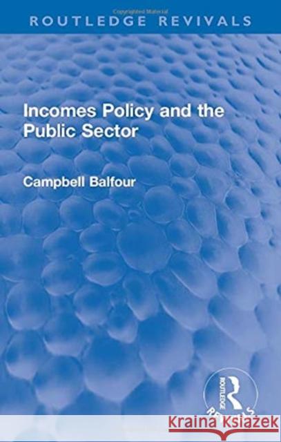 Incomes Policy and the Public Sector Campbell Balfour 9780367621209 Routledge