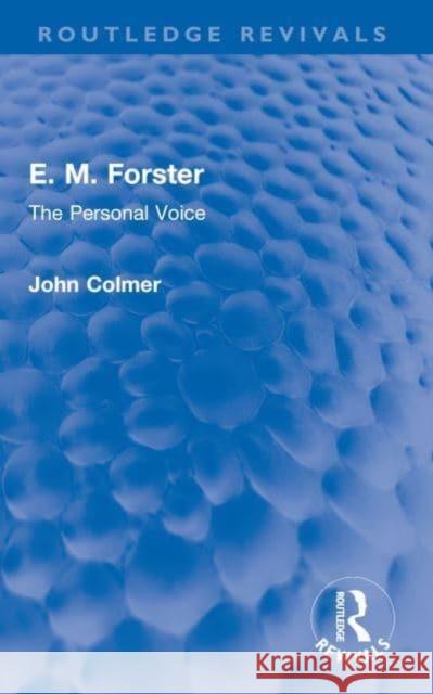 E. M. Forster: The Personal Voice John Colmer 9780367621506 Routledge