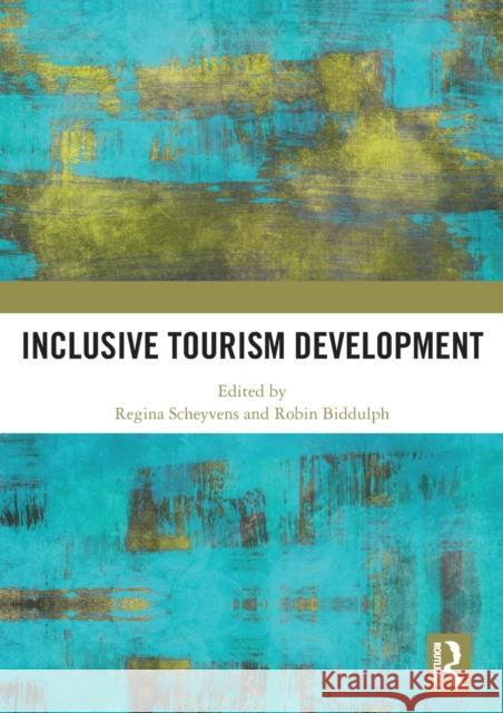 Inclusive Tourism Development Regina Scheyvens Robin Biddulph 9780367621773 Routledge