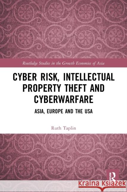 Cyber Risk, Intellectual Property Theft and Cyberwarfare: Asia, Europe and the USA  9780367621858 Routledge