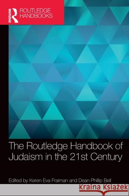 The Routledge Handbook of Judaism in the 21st Century Keren Fraiman Dean Bell 9780367621865