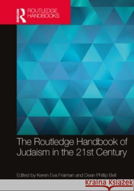 The Routledge Handbook of Judaism in the 21st Century Keren Eva Fraiman Dean Phillip Bell 9780367621872