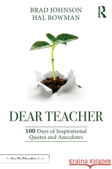 Dear Teacher: 100 Days of Inspirational Quotes and Anecdotes Johnson, Brad 9780367622213 Routledge