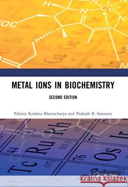 Metal Ions in Biochemistry Pabitra Krishna Bhattacharya Prakash B. Samnani 9780367622244 CRC Press
