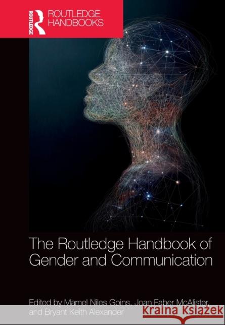 The Routledge Handbook of Gender and Communication Marnel Niles Goins Joan Faber McAlister Bryant Keith Alexander 9780367622497 Routledge
