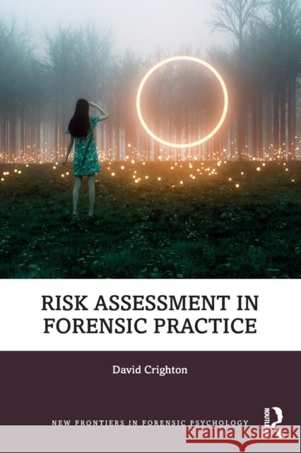 Risk Assessment in Forensic Practice David Crighton 9780367622534