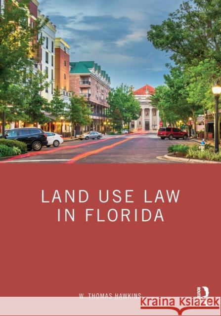 Land Use Law in Florida W. Thomas Hawkins 9780367622596 Routledge