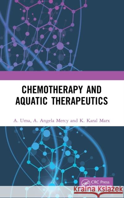 Chemotherapy and Aquatic Therapeutics A. Uma A. Angela Mercy K. Karal Marx 9780367622824 CRC Press