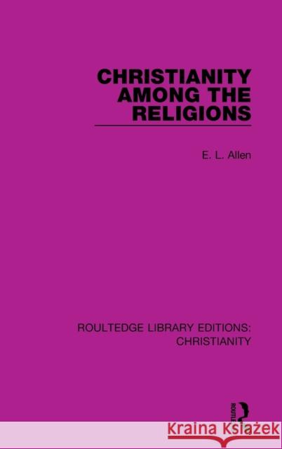 Christianity Among the Religions Edgar Leonard Allen 9780367623111 Routledge