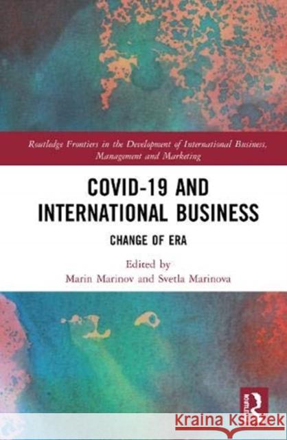 Covid-19 and International Business: Change of Era Marin A. Marinov Svetla T. Marinova 9780367623241