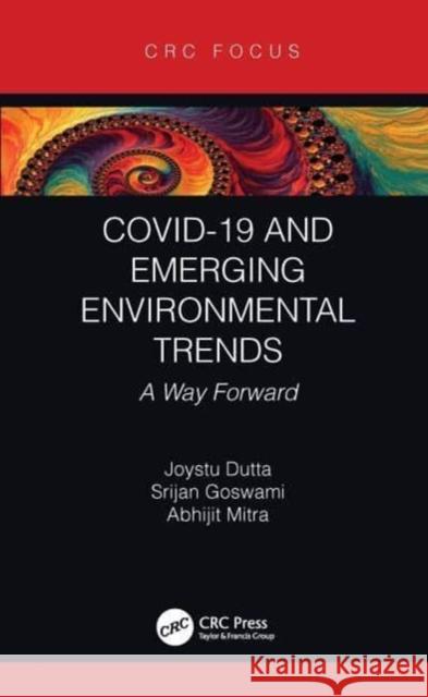 COVID-19 and Emerging Environmental Trends Abhijit (Univ. of Calcutta, Kolkata, India) Mitra 9780367623357 Taylor & Francis Ltd