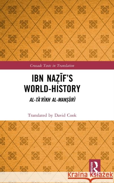 Ibn Naẓīf's World-History: Al-Tā'rīkh Al-Manṣūrī Cook, David 9780367623555