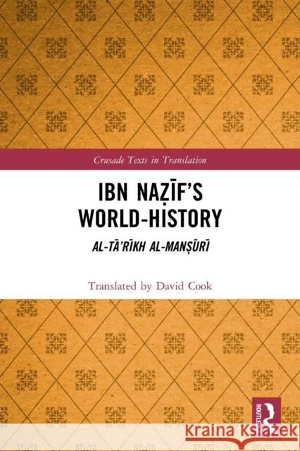 Ibn Naẓīf's World-History: Al-Tā'rīkh al-Manṣūrī Cook, David 9780367623586