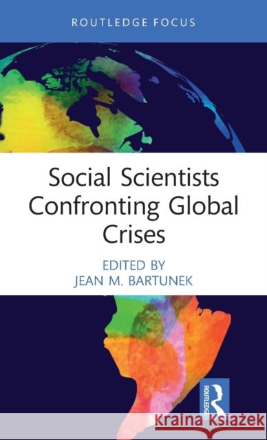 Social Scientists Confronting Global Crises Jean Bartunek 9780367624224