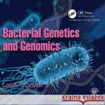 Bacterial Genetics and Genomics Dr Lori Snyder Dr Lori Snyder  9780367624958 Taylor & Francis Ltd