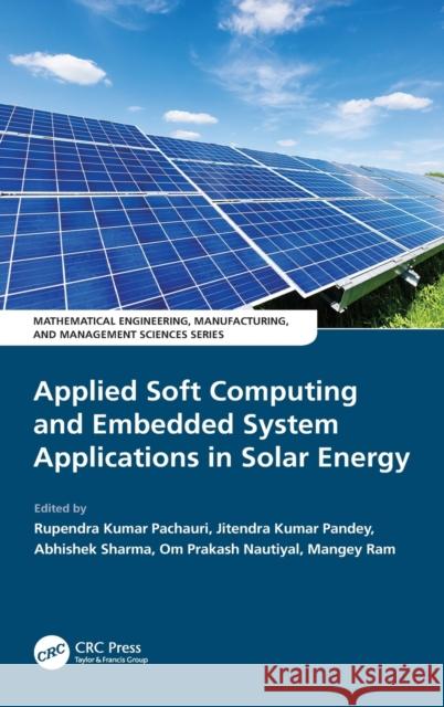 Applied Soft Computing and Embedded System Applications in Solar Energy Rupendra Kuma Jitendra Kuma Abhishek Sharmau 9780367625122 CRC Press