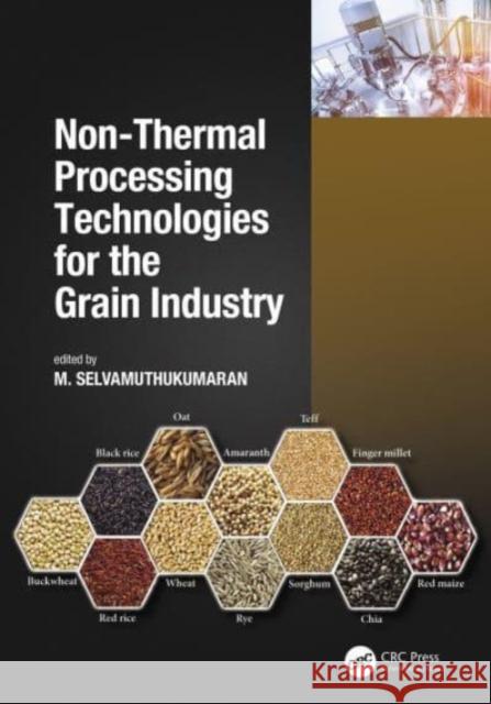 Non-Thermal Processing Technologies for the Grain Industry M. Selvamuthukumaran 9780367625160 CRC Press