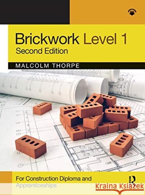 Brickwork Level 1: For Construction Diploma and Apprenticeship Programmes Thorpe, Malcolm 9780367625351 Routledge