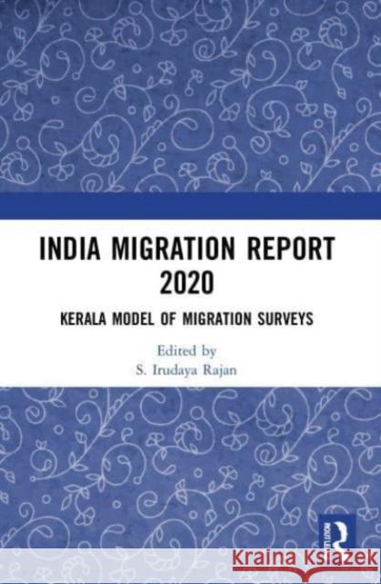 India Migration Report 2020: Kerala Model of Migration Surveys  9780367625696 Taylor & Francis Ltd