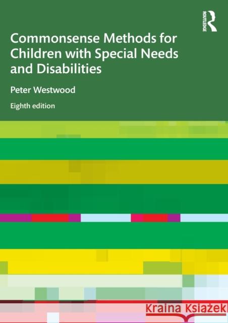 Commonsense Methods for Children with Special Needs and Disabilities Peter Westwood 9780367625757 Taylor & Francis Ltd