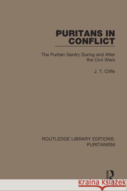 Puritans in Conflict: The Puritan Gentry During and After the Civil Wars  9780367625863 Routledge