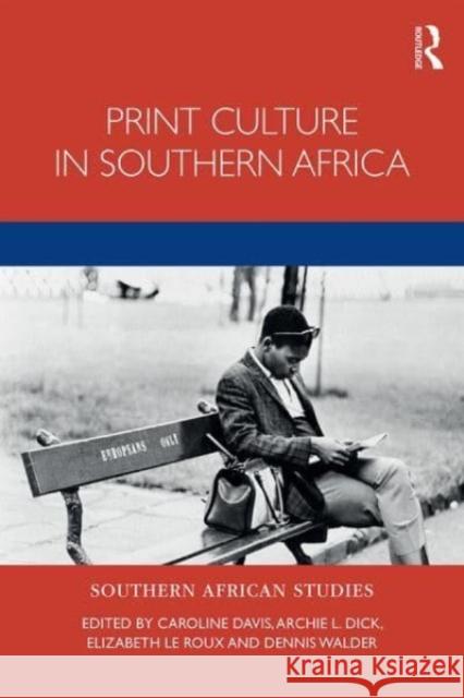 Print Culture in Southern Africa Caroline Davis Archie Dick Elizabeth L 9780367625887 Routledge