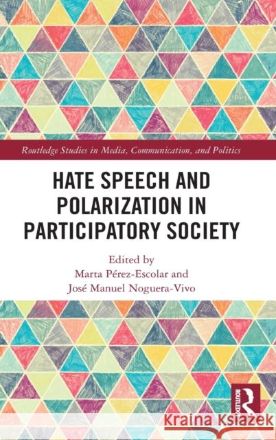 Hate Speech and Polarization in Participatory Society P Jos 9780367625986 Routledge