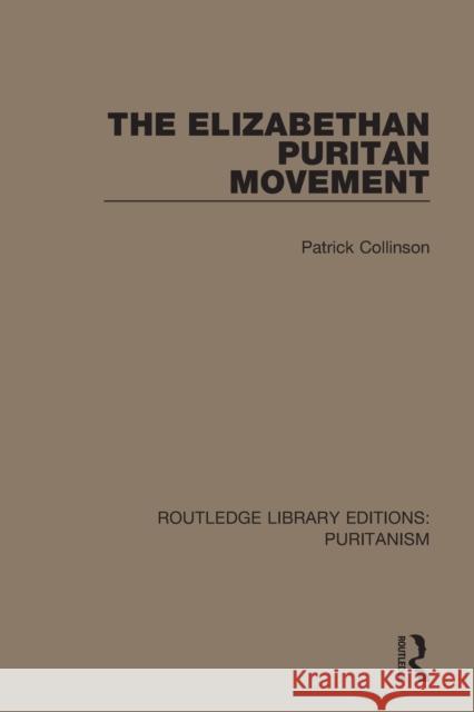 The Elizabethan Puritan Movement  9780367626020 Routledge