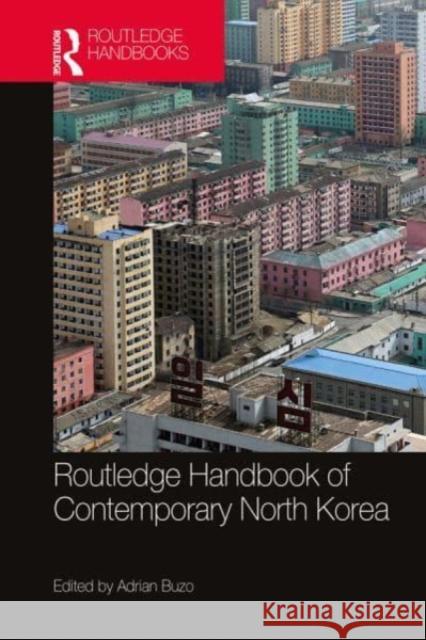 Routledge Handbook of Contemporary North Korea Adrian Buzo 9780367626068 Routledge