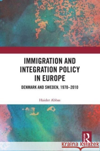 Immigration and Integration Policy in Europe Haider Abbas 9780367626143 Taylor & Francis Ltd