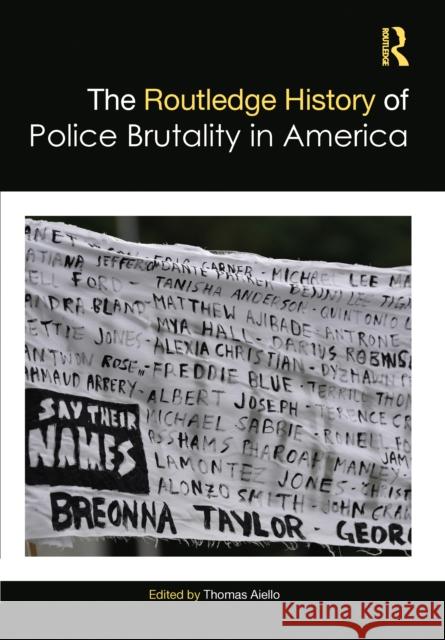 The Routledge History of Police Brutality in America Thomas Aiello 9780367626150 Routledge