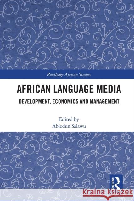 African Language Media: Development, Economics and Management Abiodun Salawu 9780367626372 Routledge