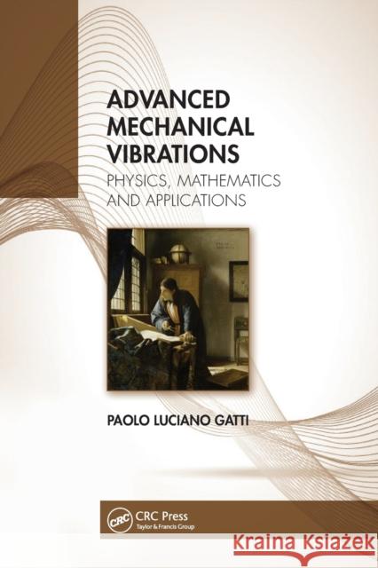 Advanced Mechanical Vibrations: Physics, Mathematics and Applications  9780367626396 CRC Press