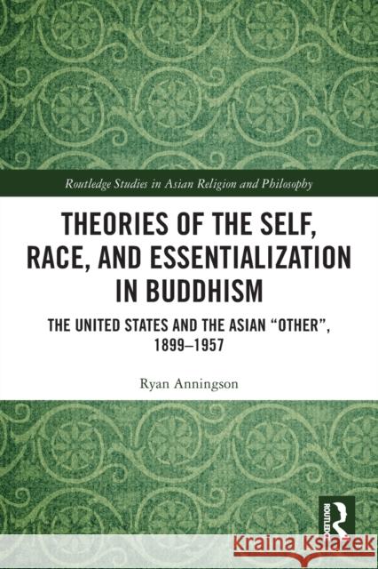 Theories of the Self, Race, and Essentialization in Buddhism: The United States and the Asian 