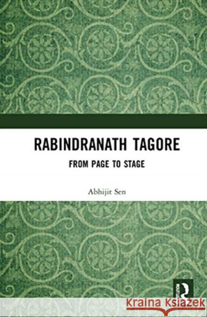 Rabindranath Tagore's Theatre: From Page to Stage Sen, Abhijit 9780367626785