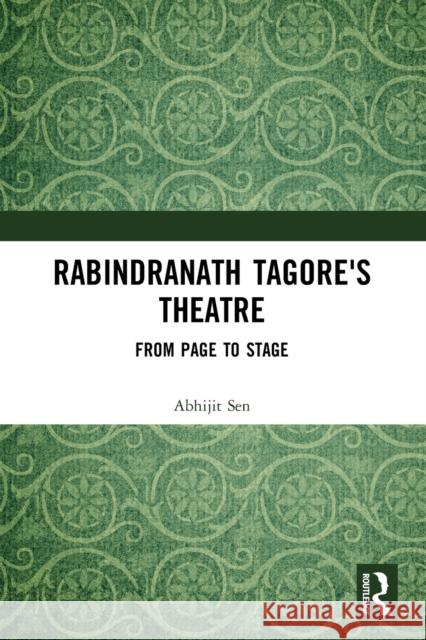 Rabindranath Tagore\'s Theatre: From Page to Stage Abhijit Sen 9780367626808 Routledge