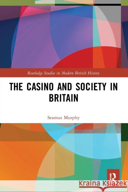 The Casino and Society in Britain  9780367626884 Routledge