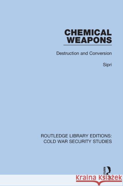 Chemical Weapons: Destruction and Conversion  9780367627003 Routledge